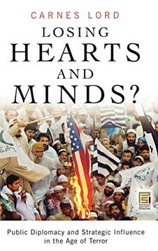 portada Losing Hearts and Minds? Public Diplomacy and Strategic Influence in the age of Terror (Praeger Security International) (in English)