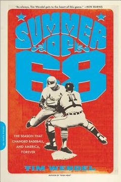portada summer of '68: the season that changed baseball--and america--forever