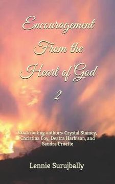 portada Encouragement from the Heart of God 2: Contributing Authors: Crystal Stamey, Christina Foy, Deatra Harbison, and Sandra Pruette. (en Inglés)