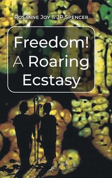 portada Freedom! A Roaring Ecstasy (en Inglés)