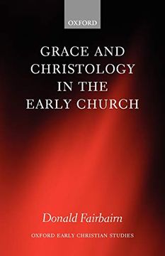 portada Grace and Christology in the Early Church (Oxford Early Christian Studies) (en Inglés)