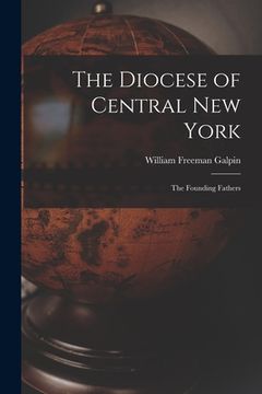portada The Diocese of Central New York; the Founding Fathers (en Inglés)