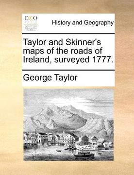 portada taylor and skinner's maps of the roads of ireland, surveyed 1777. (en Inglés)