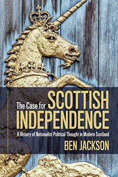 portada The Case for Scottish Independence: A History of Nationalist Political Thought in Modern Scotland (en Inglés)
