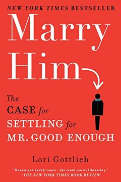 portada Marry Him: The Case for Settling for mr. Good Enough (en Inglés)