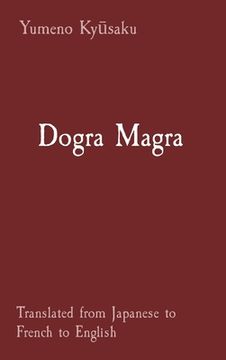 portada Dogra Magra: Translated from Japanese to French to English (en Inglés)