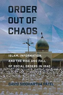 portada Order out of Chaos: Islam, Information, and the Rise and Fall of Social Orders in Iraq (Religion and Conflict) (en Inglés)