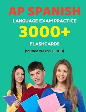 portada AP Spanish language exam Practice 3000+ Flashcards (shuffled version 1-1000): Advanced placement Spanish language test questions with answers