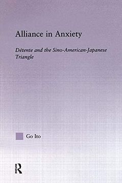 portada Alliance in Anxiety: Detente and the Sino-American-Japanese Triangle (en Inglés)