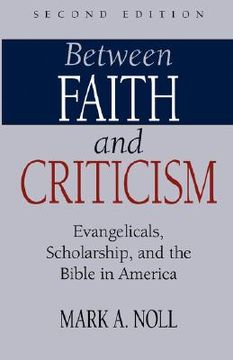 portada between faith and criticism: evangelicals, scholarship, and the bible in america (en Inglés)