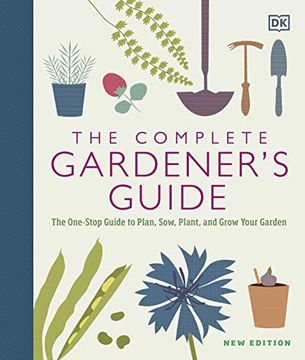 portada The Complete Gardener's Guide: The One-Stop Guide to Plan, Sow, Plant, and Grow Your Garden