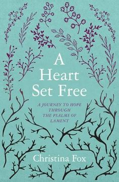 portada A Heart Set Free: A Journey to Hope through the Psalms of Lament (Focus for Women)