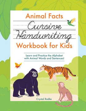 portada Animal Facts Cursive Handwriting Workbook for Kids: Learn and Practice the Alphabet With Animal Words and Sentences! 