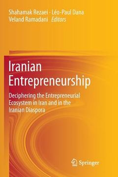 portada Iranian Entrepreneurship: Deciphering the Entrepreneurial Ecosystem in Iran and in the Iranian Diaspora (en Inglés)