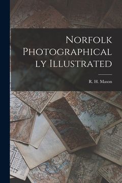 Norfolk Photographically Illustrated(Legare Street pr) (en Inglés)