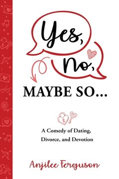 portada Yes, No, Maybe So: A Comedy of Dating, Divorce and Devotion (en Inglés)