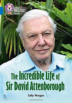 portada The Incredible Life of Sir David Attenborough: Band 16/Sapphire (Collins Big Cat)