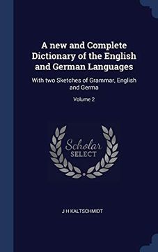 portada A new and Complete Dictionary of the English and German Languages: With two Sketches of Grammar, English and Germa; Volume 2 