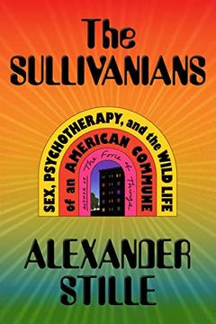 portada The Sullivanians: Sex, Psychotherapy, and the Wild Life of an American Commune 