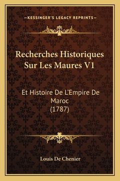 portada Recherches Historiques Sur Les Maures V1: Et Histoire De L'Empire De Maroc (1787)