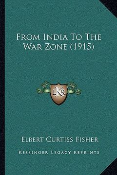 portada from india to the war zone (1915) (en Inglés)