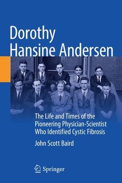 portada Dorothy Hansine Andersen: The Life and Times of the Pioneering Physician-Scientist Who Identified Cystic Fibrosis (en Inglés)