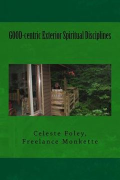 portada GOOD-centric Exterior Spiritual Disciplines (en Inglés)