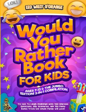 portada Would You Rather Book for Kids Ages 7-13 & the Jumbo Edition!: 2-IN-1 COMPILATION - Try Not To Laugh Challenge with 700 Hilarious Questions, Silly Sce (en Inglés)