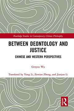 portada Between Deontology and Justice: Chinese and Western Perspectives (Routledge Studies in Contemporary Chinese Philosophy) (en Inglés)