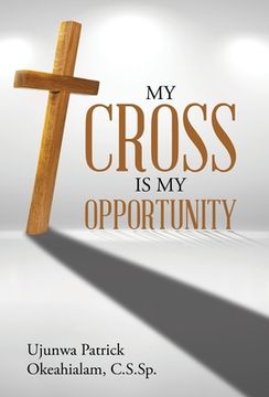 portada My Cross Is My Opportunity (en Inglés)