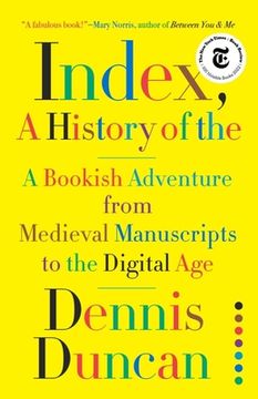 portada Index, a History of The: A Bookish Adventure From Medieval Manuscripts to the Digital age (en Inglés)