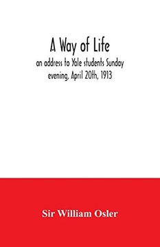 portada A way of Life; An Address to Yale Students Sunday Evening, April 20Th, 1913 (in English)