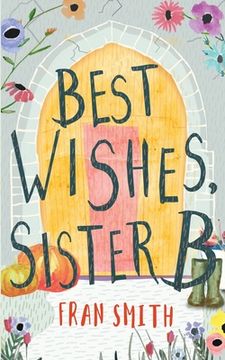 portada Best Wishes, Sister b: Can the Little English Convent Survive? A Gentle Feel Good Comedy: 1 (The Sister b Letters) (en Inglés)