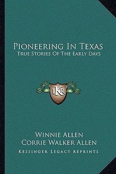 portada pioneering in texas: true stories of the early days