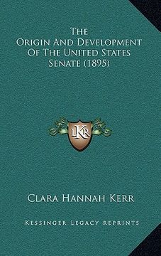 portada the origin and development of the united states senate (1895) (en Inglés)
