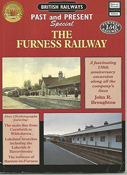 portada The Furness Railway: A Fascinating 150Th Anniversary Excursion Along all the Company's Lines (British Railways Past & Present)