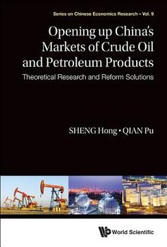 portada Opening Up China's Markets of Crude Oil and Petroleum Products: Theoretical Research and Reform Solutions