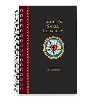 portada Luther's Small Catechism with Explanation - 2017 Spiral Bound Edition