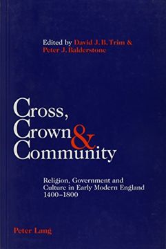 portada Cross, Crown & Community: Religion, Government and Culture in Early Modern England 1400-1800 (en Inglés)