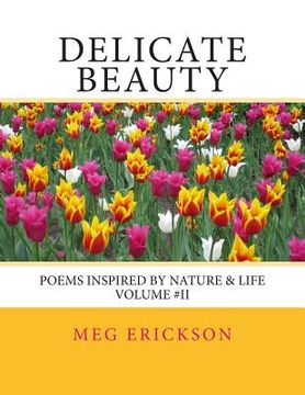 portada Delicate Beauty- Poems Inspired by Nature & Life Volume 2 (en Inglés)