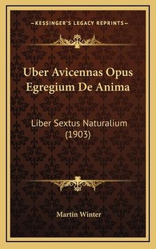 portada Uber Avicennas Opus Egregium De Anima: Liber Sextus Naturalium (1903) (in German)