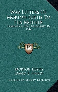 portada war letters of morton eustis to his mother: february 6, 1941 to august 10, 1944 (en Inglés)