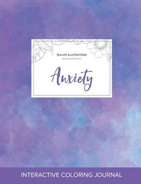 portada Adult Coloring Journal: Anxiety (Sea Life Illustrations, Purple Mist) (in English)