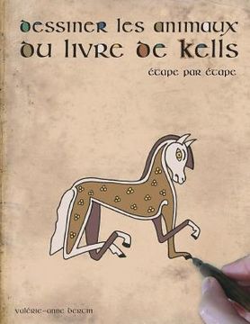 portada Dessiner les animaux du livre de Kells: étape par étape (en Francés)