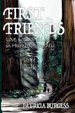 portada First Friends: Love, Loss and Life in Humboldt County (en Inglés)