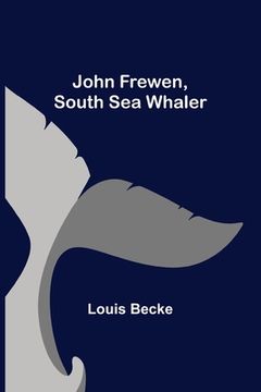 portada John Frewen, South Sea Whaler (in English)