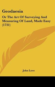 portada geodaesia: or the art of surveying and measuring of land, made easy (1731) (in English)