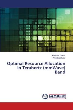 portada Optimal Resource Allocation in Terahertz (mmWave) Band (en Inglés)