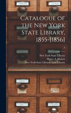 portada Catalogue of the New York State Library, 1855-[1856]; 3 (en Inglés)