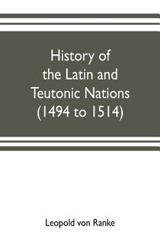 portada History of the Latin and Teutonic nations (1494 to 1514) (in English)